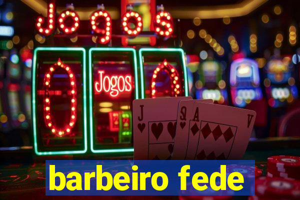 barbeiro fede